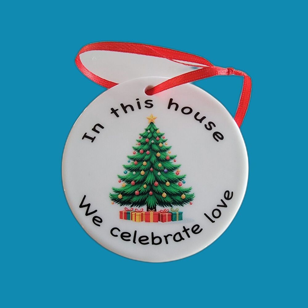 Holiday Ornament In This House We Celebrate Love
